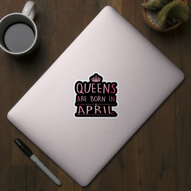 Queens Are Born In April by super soul